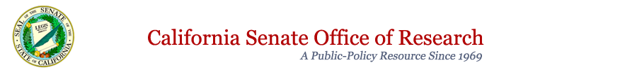 California Senate Office of Research - A Public-Policy Resource Since 1969